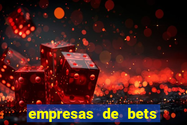 empresas de bets no brasil